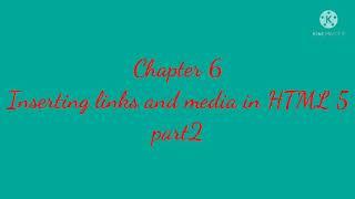 Clasd 8 Chapter 6 Inserting links and media in HTML5 Part 2