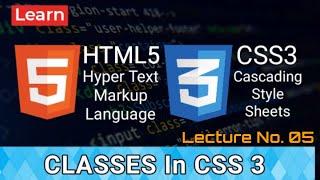 Classes in CSS3 | CSS Classess in HTML5 | Lecture No 05 for Beginners | #html5 #website #css