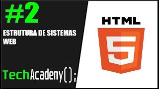 CURSO DE HTML5 #2 | ESTRUTURA DE SISTEMAS WEB