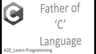 The History of C Programming Language | Father of C Language | C Programming