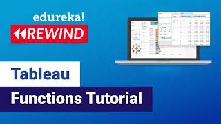 Tableau Functions Tutorial  | Tableau Training | Edureka | Tableau Rewind - 1