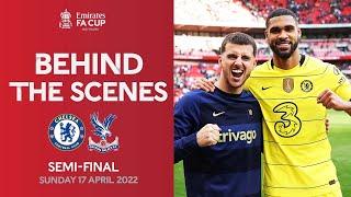 Behind The Scenes | Chelsea v Crystal Palace | Semi-Final | Emirates FA Cup 2021-22