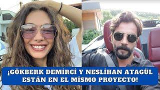 Choque choque! ¡Gökberk Demirci y Neslihan Atagül están en el mismo proyecto!