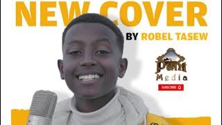 New ethiopian cover music 2021 ታዳጊዉ ሮቤል ጣሰዉ -  ROBEL TASEW | MASH UP 2021 | PUNT MEDIA