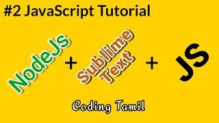 #2 JavaScript Tutorial | Sublime Text | Node js | Coding Tamil | JavaScript in Tamil | CMD | js