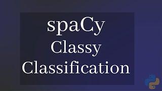 The EASIEST! way to do Text Classification with spaCy and Classy Classification