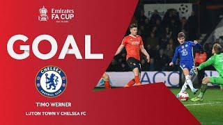 GOAL | Timo Werner | Luton Town v Chelsea | Fifth Round | Emirates FA Cup 2021-22