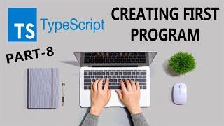 8 - Creating a First Program in TypeScript - TypeScript Tutorials For Beginners - Hindi / Urdu