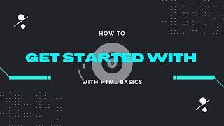 How to Get started with Html Basics - Guide to Beginners