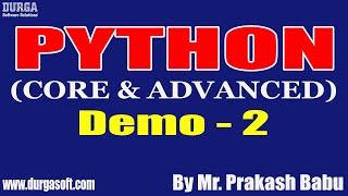 PYTHON (CORE & ADVANCED) tutorials || Demo - 2 || by Mr. Prakash Babu On 05-08-2021 @10AM IST