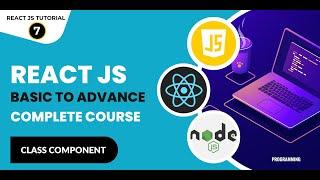 #7: ReactJS Tutorial In Hindi | ReactJS Class Component | ReactJS Tutorial for Beginners To Advanced