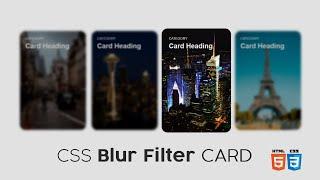 CSS Filter Cards - How to Create Cards with Blur Effect using HTML CSS