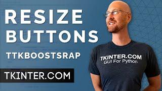 How To Resize Buttons in TTKBootstrap - Tkinter TTKBootstrap 4