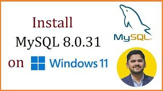 How to install MySQL 8.0.31 Server and Workbench latest version on Windows 11