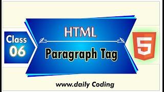 HTML Paragraph Using p Tag | HTML5 Tutorial | Learn Html basic to Advance | Daily Coding |Class 06