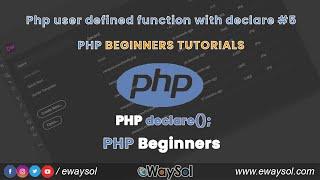 Php user defined function with declare #5 | PHP Beginners Tutorials | PHP Videos Tutorials | eWaySol