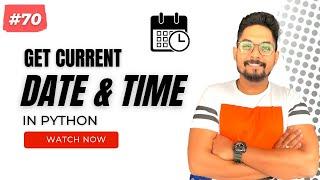 #70 How To Get the Current System Date Time in Python | Python Tutorials for Beginners