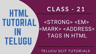 HTML||Class-21||Phrase Tags in HTML:Part-1|| STRONG, EM, MARK, ADDRESS tags ||Telugu Scit Tutorials