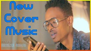 New Ethiopian Cover Music 2021 By Dimberu T Ethiopian popular Songs Cover አዲስ ከቨር ሙዚቃ