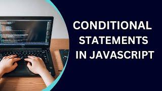 CONDITIONAL STATEMENTS IN JAVASCRIPT |  If | If Else | Nested if