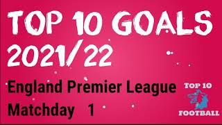 Top 10 Goals Premier League 2021/22 Matchday 1 | Volume 1 | Highlights| HD |Week/Round one