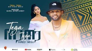 Yared Negu - Tega Tega New Ethiopian Music 2023