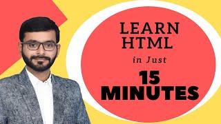 Learn HTML in 15 Minutes | Beginners | Hyper Text Markup Language | 2021