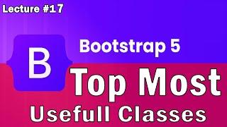 Bootstrap 5 Tutorial Utilities | Most Useful Classes In Bootstrap 5 | Lecture 17 | Web Tech