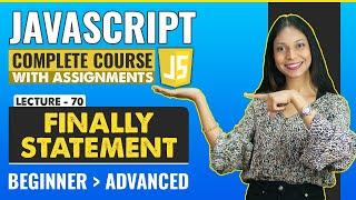 70. Finally statement | Javascript tutorial for beginners | Javascript full course