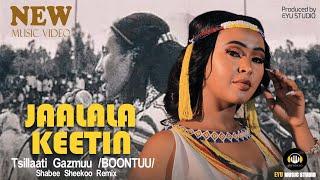 Tsilat Gezmu (Boontuu)| Jaalala Keetin | new Ethiopian Afaan Oromo Music  Shabee Sheekoo Remix