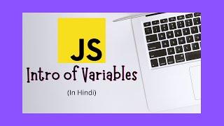 #4 Introduction to Variables in JavaScript in Hindi || JavaScript Tutorial Series