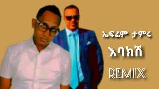 New Ethiopian music 2023 - Efrem Tamru - ebaksh - new remix - buzayew kifle