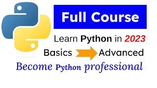 Learn Python in 2023 - Full Course - Python Tutorials for Beginners - Basics to Advanced