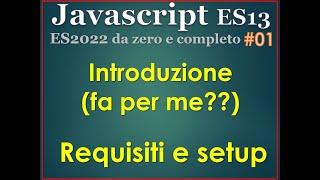 Javascript ES13(2022) ITA 01: Introduzione e setup ambiente di lavoro