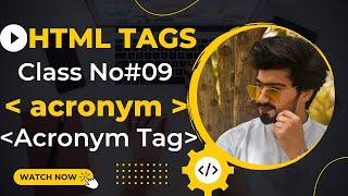 What is Acronym tag hmtl5 in Urdu. || Acronym tag - html5 tutorial in Urdu. || Class -09