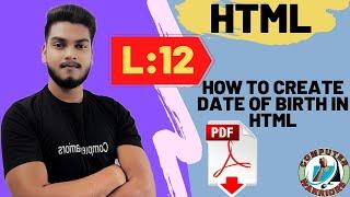 How to create Date Of Birth format in HTML || L - 12 || HTML || By :Monu Kumar