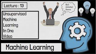 13 - Unsupervised Machine Learning In one Video | Logistic Regression Machine Learning | ML Tutorial