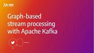 Apache Kafka London - Graph-based stream processing with Apache Kafka