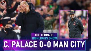 Man City DROP POINTS! Advantage Liverpool! Crystal Palace 0-0 Man City Highlights & Reaction Show