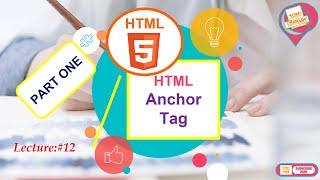 LECTURE #12= HTML-5 For Beginners 2022 | HTML Anchor Tag PART ONE in hindi/urdu.