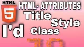 HTML 5 | Beginners Tutorial | Core Attributes | #Id, #title, #class, #style| ID Attribute |