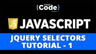 jQuery Selectors Tutorial - 1 | Introduction To jQuery Selectors | jQuery Tutorial | SimpliCode