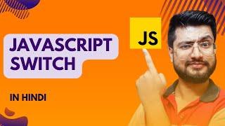 JavaScript Switch | Switch | JavaScript Tutorial for beginners in Hindi #18 #javascript