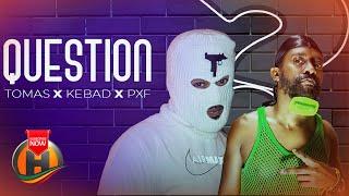 Tomas X Kebad -   Question - New Ethiopian Music 2021 (Official Video)