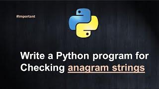 Anagrams in Python | Coding Interview Questions and Answers | Python Coding Interview Questions