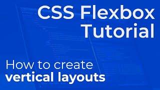 How to Make Flexbox Vertical - Beginner CSS Flexbox Tutorial