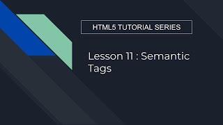 Lesson 11 Semantic Tags | HTML 5 TUTORIAL SERIES - Ayush Shah