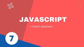 7. Switch Statement in javascript || javascript tutorial