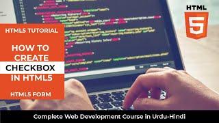 HTML5 Checkbox | How To Create Checkbox in HTML in Urdu/Hindi | HTML5 Tutorial