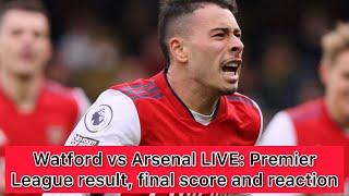 Watford vs Arsenal LIVE: Premier League result / arsenal